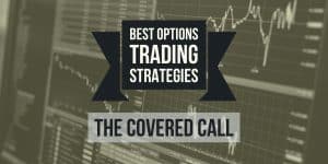 best options trading strategies: the covered call