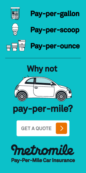 pay per gallon (fuel), pay per scoop (ice cream), pay per ounce (beverage), why not pay per mile with Metromile. Pay per mile care insurance.