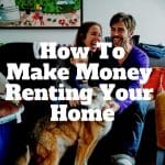 how to make money renting your home