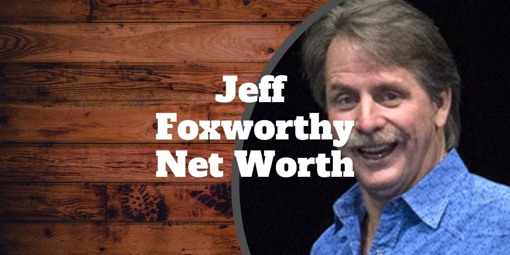 jeff foxworthy net worth