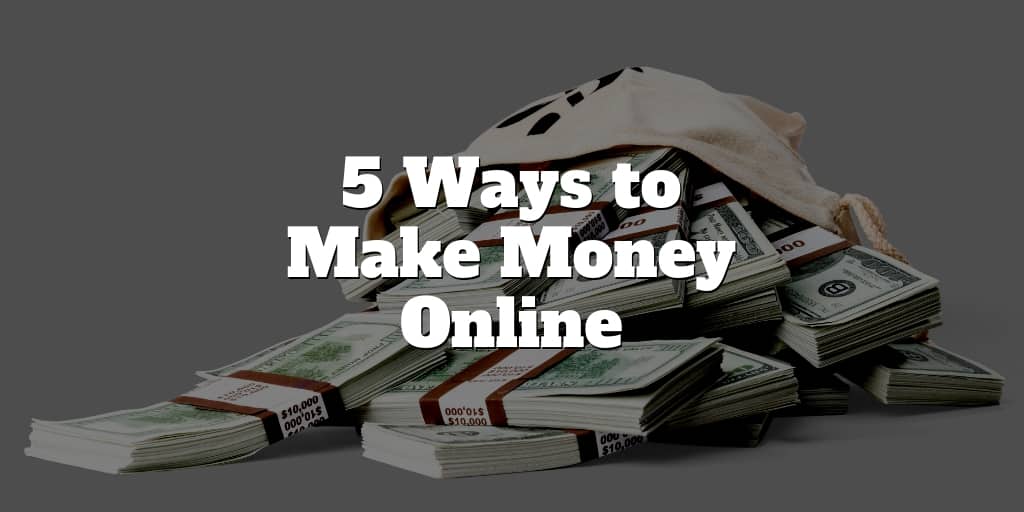 5 ways to make money online