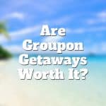 groupon getaways worth it