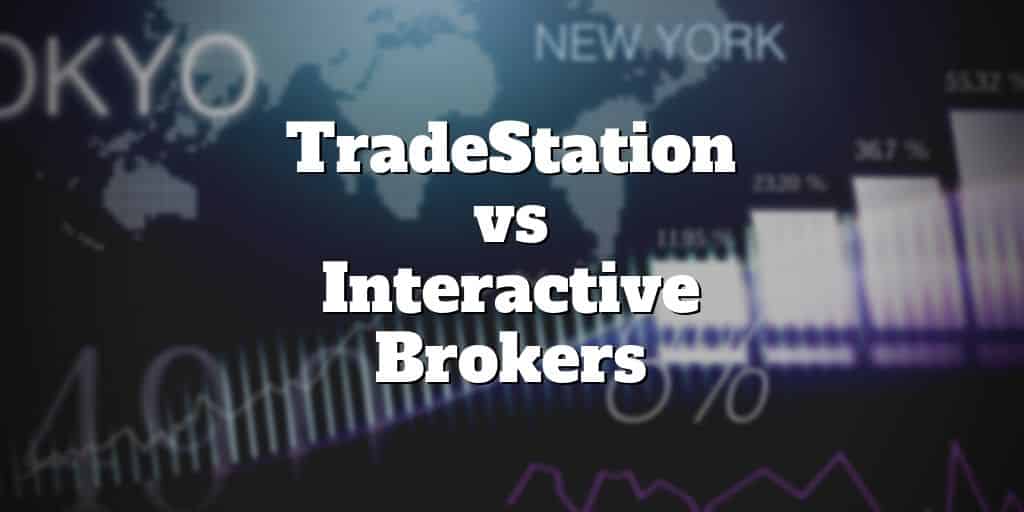 tradestation vs interactive brokers