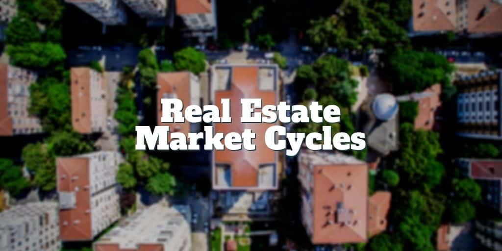 how real estate market cycles work