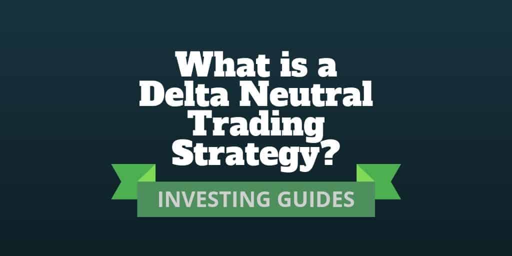 what is a delta neutral trading strategy