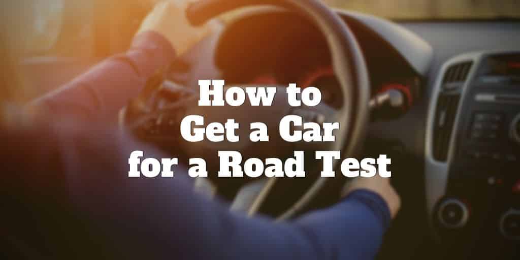how to get a car for a road test