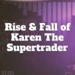 rise and fall of karen the supertrader