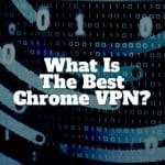 what is the best chrome vpn