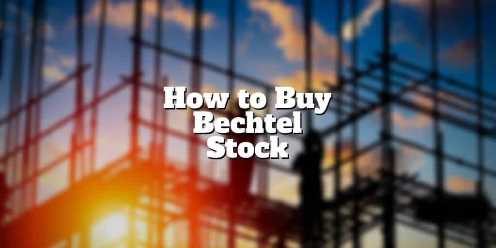 how to buy bechtel stock