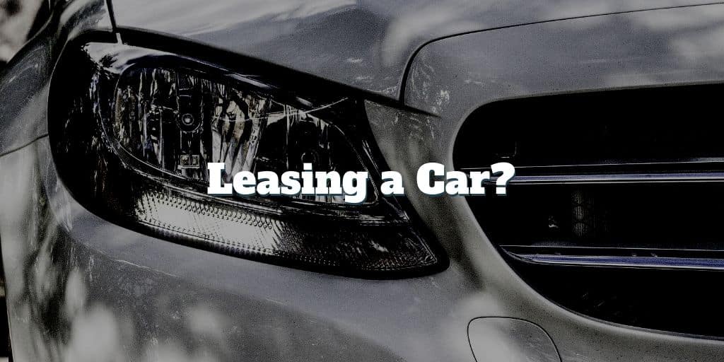 what you need to know when leasing a car