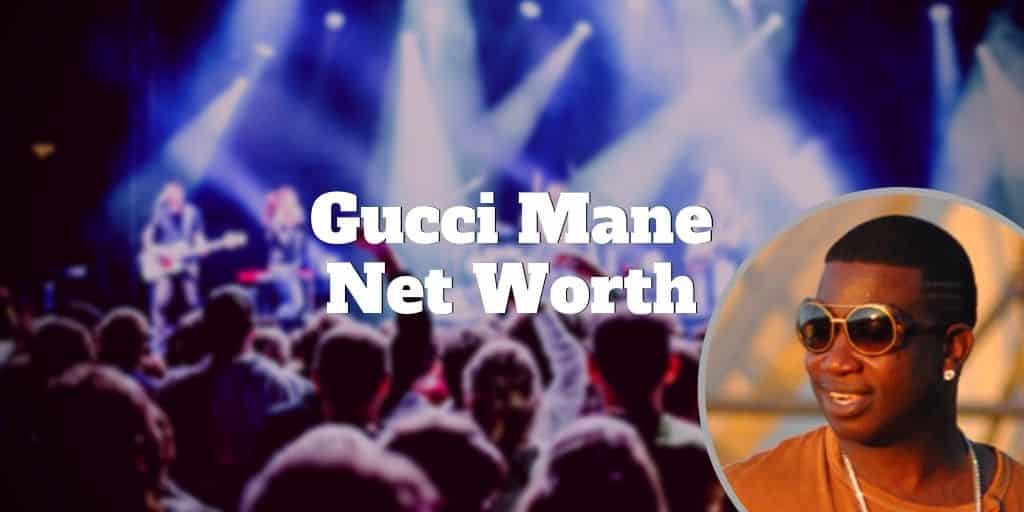 gucci mane net worth