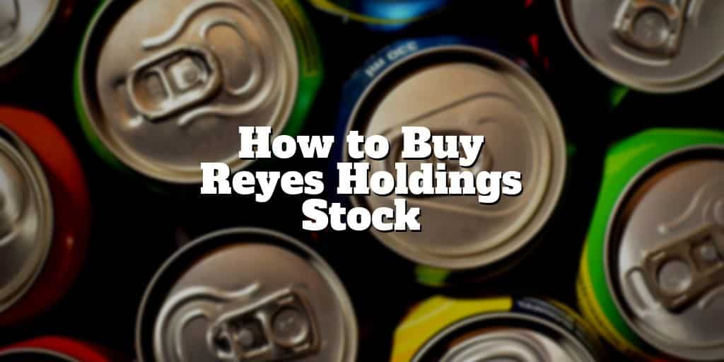 how to buy reyes holdings stock