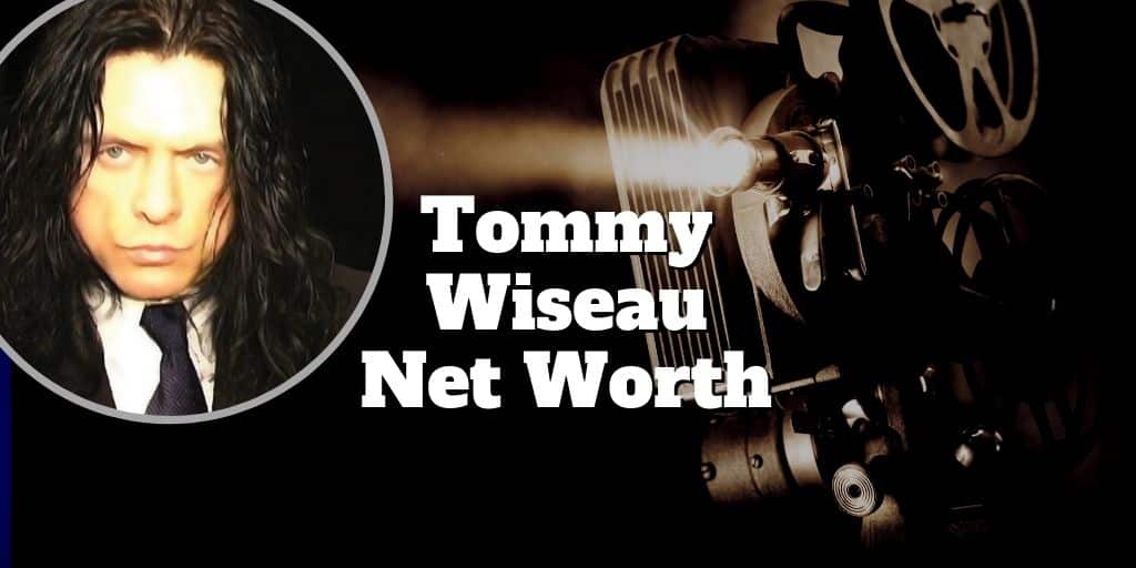 tommy wiseau net worth